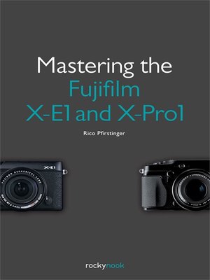 cover image of Mastering the Fujifilm X-E1 and X-Pro1
